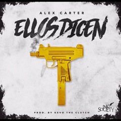 Alex Carter - Ellos Dicen ( Prod. By Kevo The Clutch )