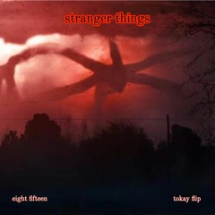 stranger things- eight fifteen (tokay flip)