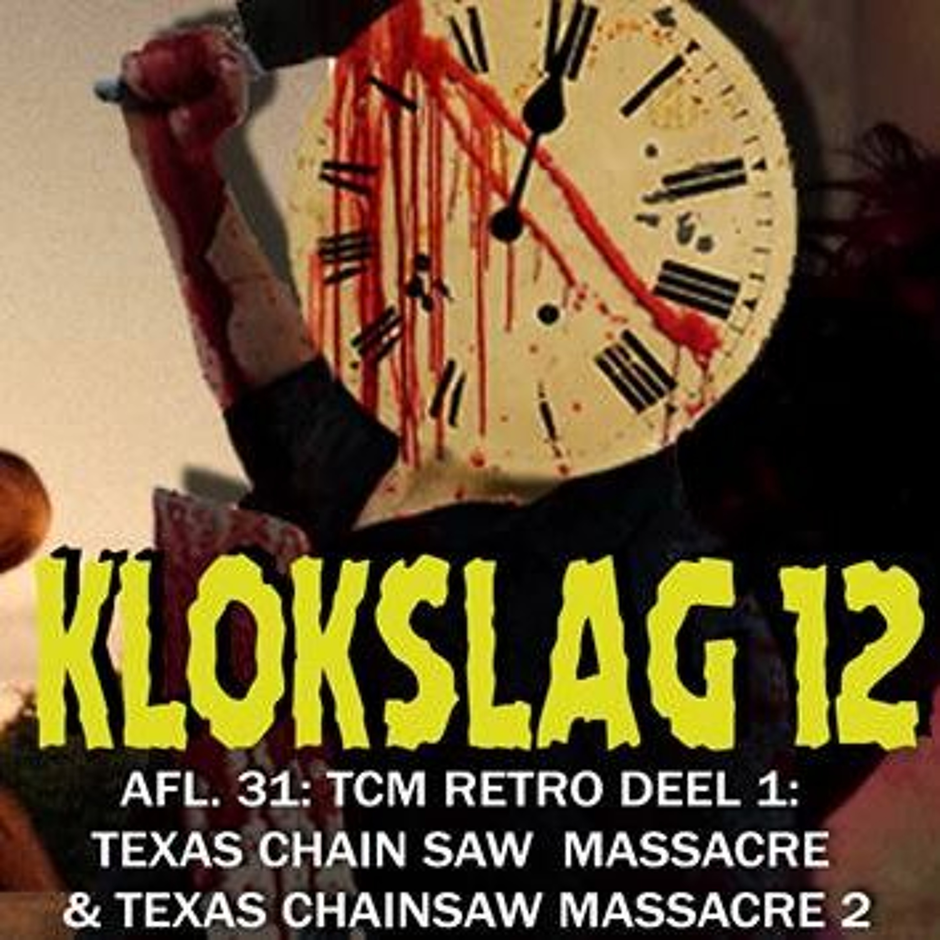 cover of episode 31. TCM Retro: Texas Chain Saw Massacre (1974) & Texas Chainsaw Massacre 2 (W/ Captain Catastrophy)