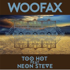 Woofax - Too Hot Feat. Neon Steve