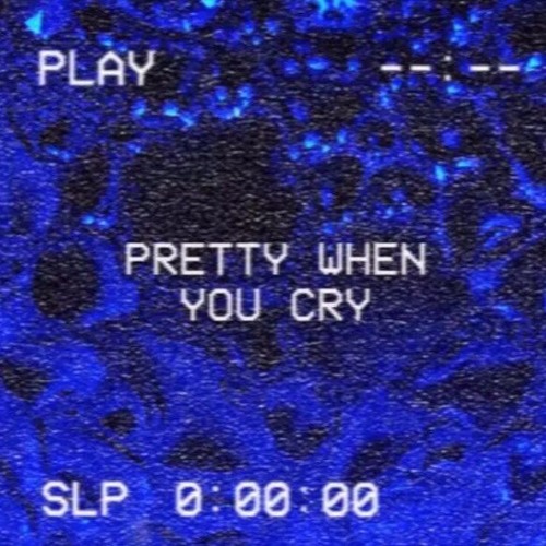Pretty When You Cry