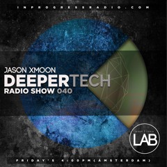 Deeper Tech 040 With. Jason Xmoon (Free Download)