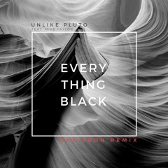 Unlike Pluto - Everything Black (feat. Mike Taylor) [Herisbon Remix]