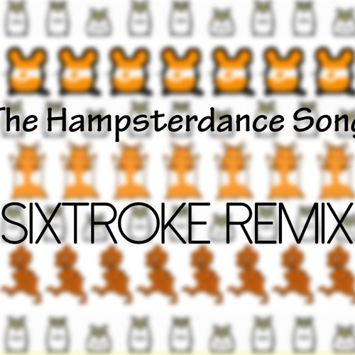The Hampsterdance Song (Sixtroke Remix)