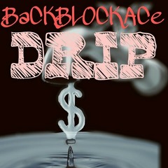 BaCKBLOCKACe- Drip