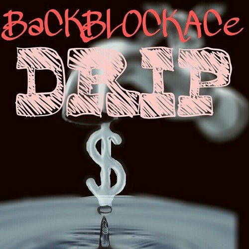 BaCKBLOCKACe- Drip