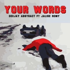 Your Words ft Jalise Romy (Produced by Deejay Abstract)