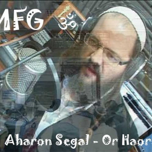 MFG - Aharon Segal - Or Haorot Trance - אהרון סגל אור האורות  טראנס