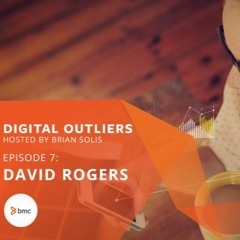 Episode 7: Why Businesses Must Reconsider Everything with David Rogers