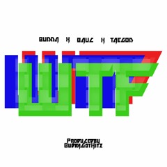 Budda x Bauc x TaeGod - Wtf (Prodby BuddaGotHitz