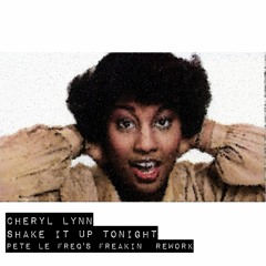 Cheryl Lynn - Shake It Up Tonight (Pete Le Freq's Freakin Rework)