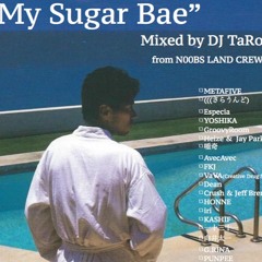 My Sugar Bae (Mixed by DJ TaRo)