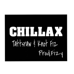 CHILLAX -Tattsraw & Knot Fiz prod.Fizy