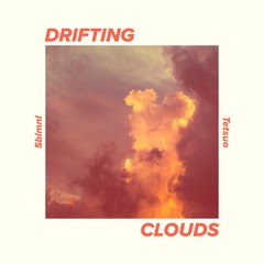 Drifting Clouds w/.tetsuo