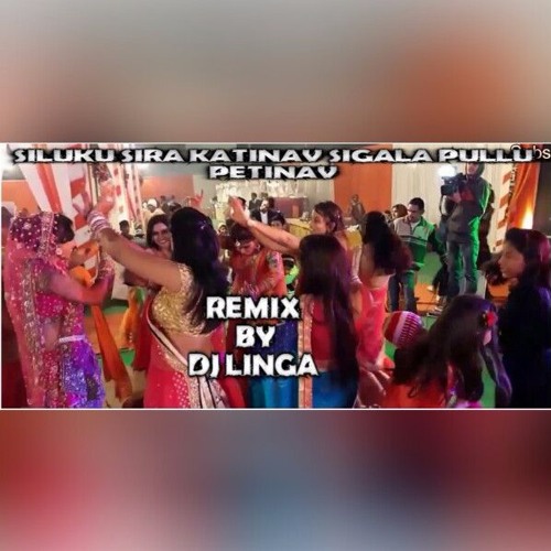 SILUKU SIRA KATINAV SIGALA PULLU PETINAV {SONG} REMIX BY DJ LINGA - 9000287121