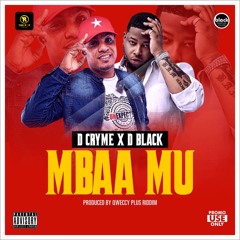 D Cryme x D Black - Mbaa Mu (Prod by;  Qweccy Plus Riddim)