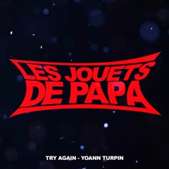 Yoann Turpin - Try Again Edit Les Jouets De Papa