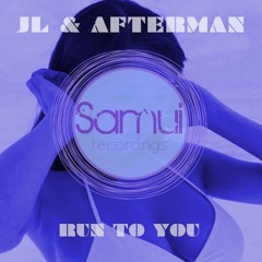 JL & AFTERMAN "RUN TO YOU"