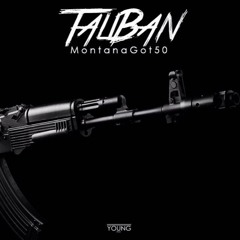 MontanaGot50 X Taliban Shit