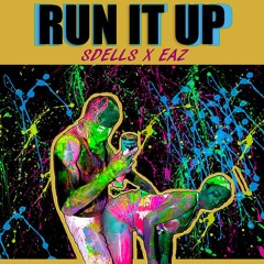Sdells X Eaz - Run It Up