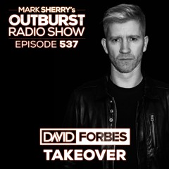 The Outburst Radioshow - Episode #537 (David Forbes Take-over)