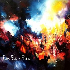 Em Ex - Fire