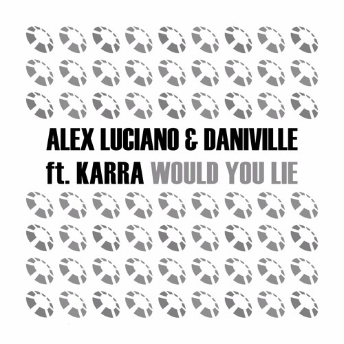 Alex Luciano & Daniville feat. Karra - Would You Lie