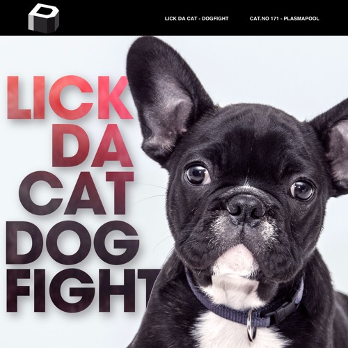 LICK DA CAT – Dogfight