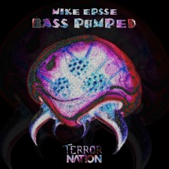 Mike Epsse - Bass Pumped (Original Mix) [Terror Nation Exclusive]