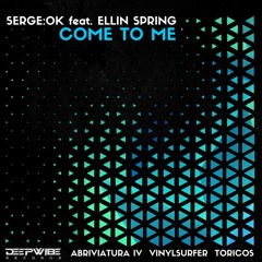 SERGE.OK & Ellin Spring - Come To Me (Original Mix)