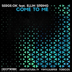SERGE.OK & Ellin Spring - Come To Me(Vinylsurfer Remix)