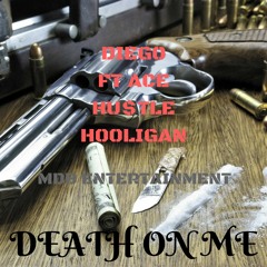 Diego -Death on me Feat Hustle Team