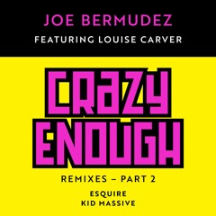 Joe Bermudez ft Louise Carver - Crazy Enough (eSQUIRE Remix)