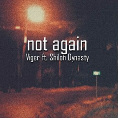 not again ft. shiloh dynasty