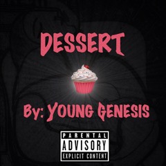 DESSERT - By: Young Genesis