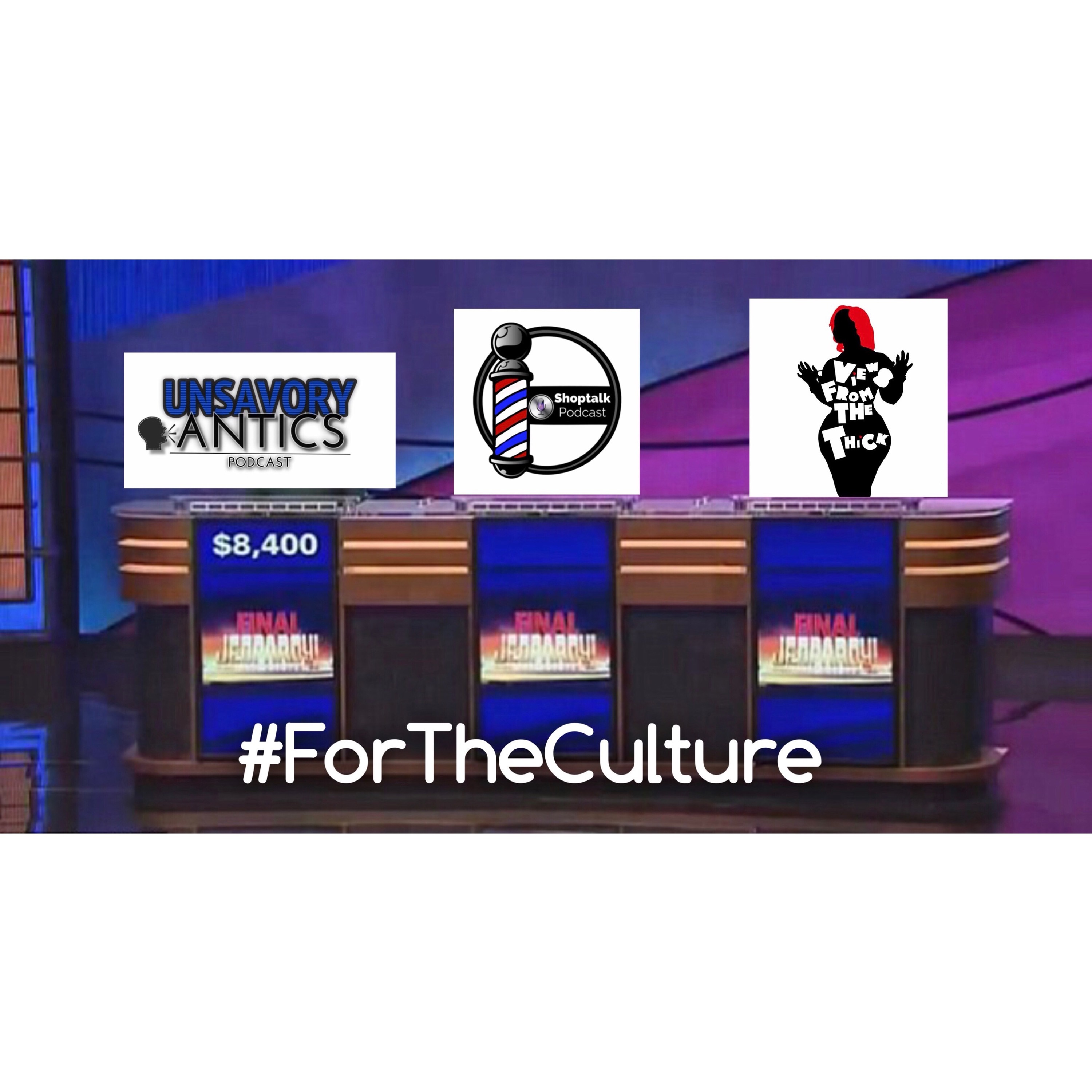 The Jeopardy For The Culture Episode (ft. @unsavaoryanticspod & @viewsfromthethickpc) episode artwork