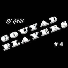 Gouyad Players #4 By Dj Gkill