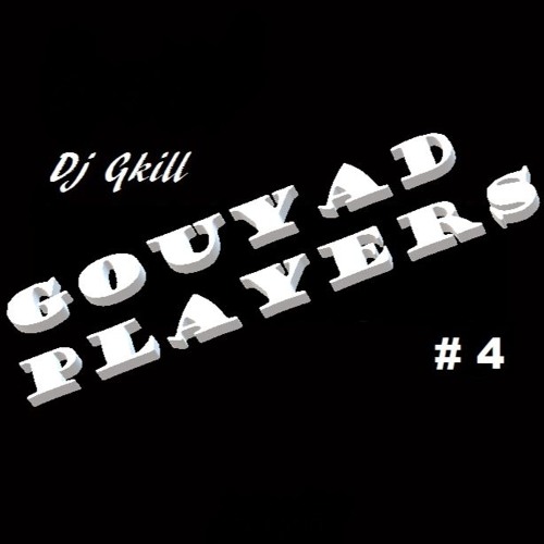 Gouyad Players #4 By Dj Gkill