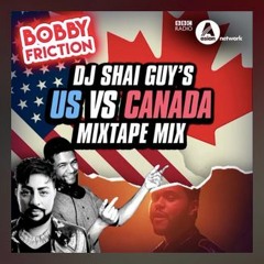 DJ Shai Guy - The Mixtape Series 8 USA Vs Canada BBC Asian Network Bobby Friction December 2016