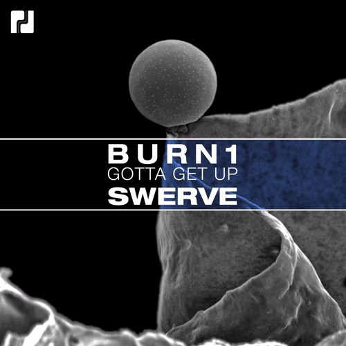 Burn1 - Gotta Get Up (Original Mix) OUT NOV 17