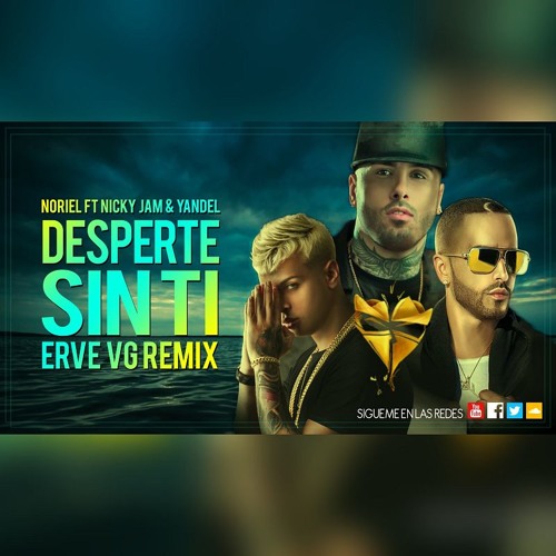 Stream Noriel Ft Nicky Jam & Yandel - Desperte Sin Ti (Erve Vg Remix)  Descarga en Buy by Dj Erve | Listen online for free on SoundCloud