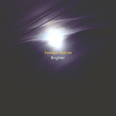 Foreign Patron - Brighter (Produced by DiMuro Beats)