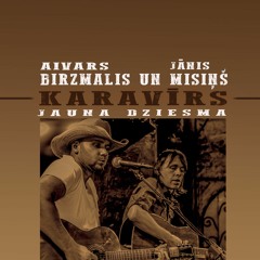 "KARAVĪRS" AIVARS BIRZMALIS UN JANIS MISINS
