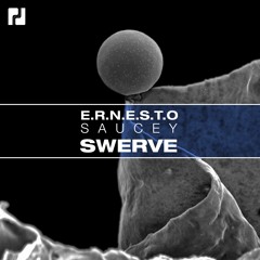 E.R.N.E.S.T.O - Saucey (Original Mix) OUT NOV 17