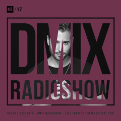 WEEK45_2017_Oscar L Presents - DMix Radioshow - Live from The Bpm Festival, Portimao (PO)