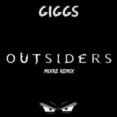 Giggs - Outsiders (Mixre Remix)