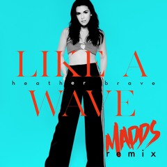 "LIKE A WAVE" MADDS REMIX