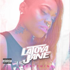 LA TOYA JANE-EVERYTHING