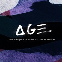 AGE - Our Religion Is Truth (Ft. Sasha Daniel)