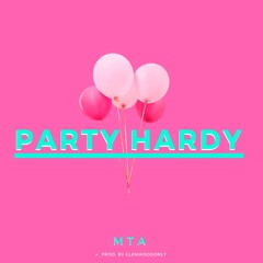 PARTY HARDY (Written By MTA & Prod By . Glenwoodonly )